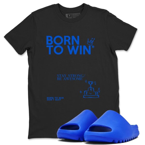 Born To Win Unisex Shirts To Match Jordans Slide Azure Jezsport.com