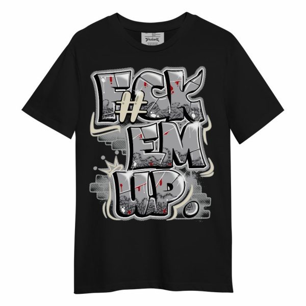 Cement Grey 3s Shirt - F#ck Em Up Graphic Unisex Shirt Matching Jordan Shirt Jezsport.com