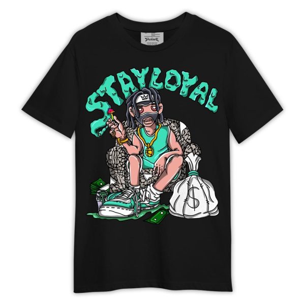 Black Green Glow 3s Shirt, Stay Loyal Shirt Outfit 1305 TCD Matching Jordan Shirt Jezsport.com