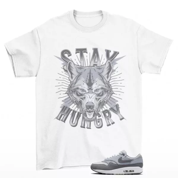 Stay Hungry Sneaker Shirt White to Match Air Max 1 Wolf Grey HM9936-001 Jezsport.com