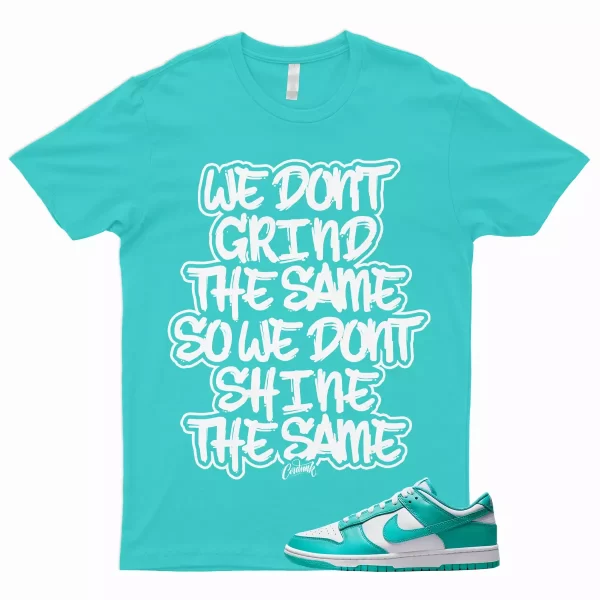 GRIND T Shirt to Match Dunk Low Clear Jade Air Max 1 SC Force Cosmic Unity Aqua Jezsport.com