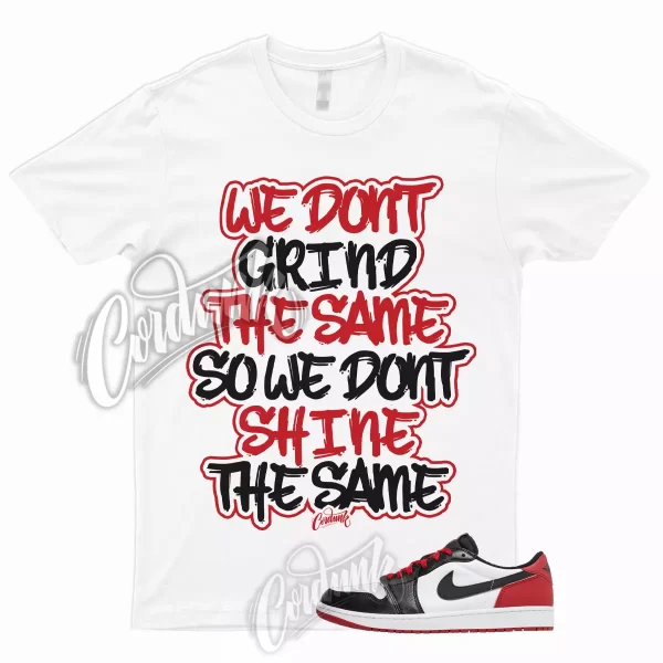 GRIND T Shirt to Match 1 Low OG Black Toe White Varsity Red University Dunk Low Jezsport.com