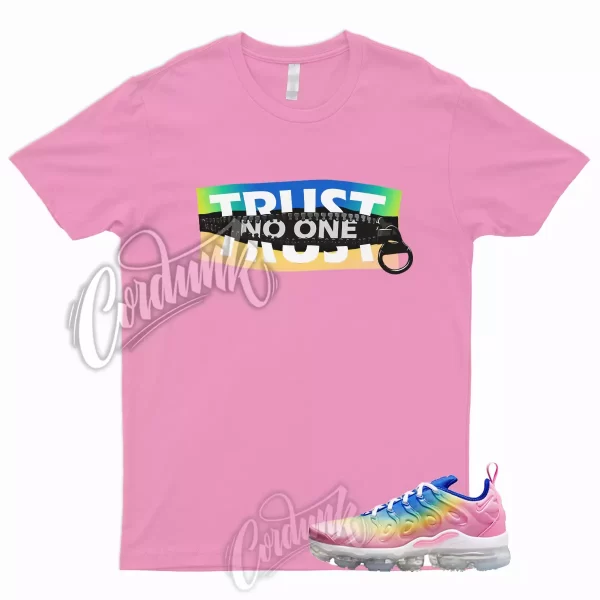 TRUST T Shirt to Match Air VaporMax Plus Rainbow Pink Spell Citron Pulse Spring Jezsport.com