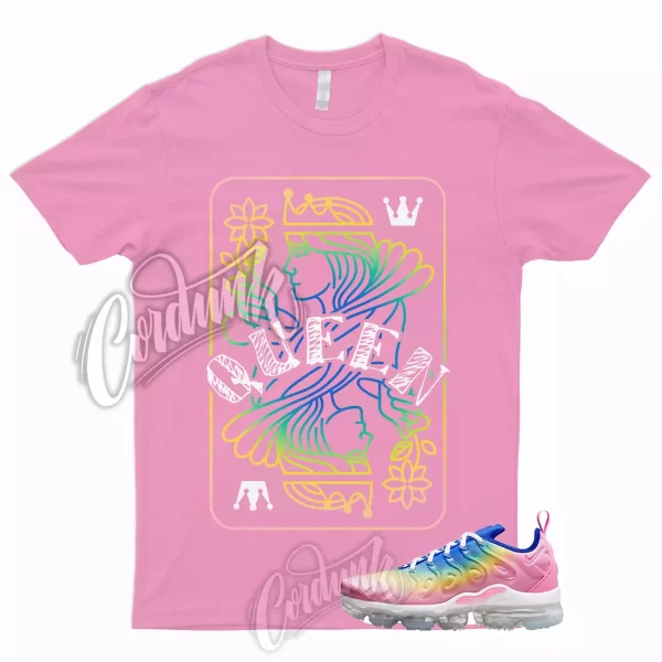 QUEEN T Shirt to Match Air VaporMax Plus Rainbow Pink Spell Citron Pulse Spring Jezsport.com