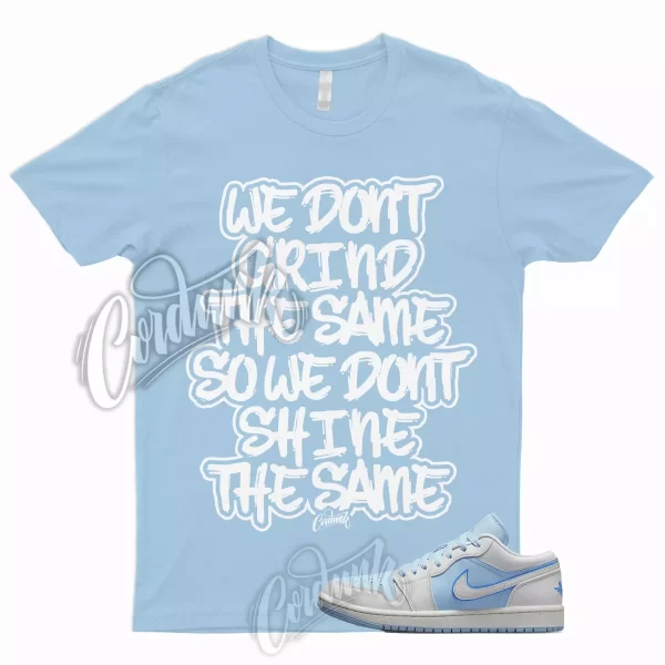 GRIND T Shirt to Match 1 Low Reverse Ice Blue Sail Dark Powder Mid Dunk UNC WMNS Jezsport.com