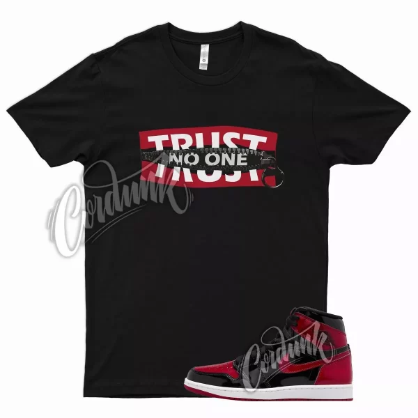 TRUST T Shirt for J1 1 Patent Bred 11 University Gym Red Chicago Barcelona Jezsport.com