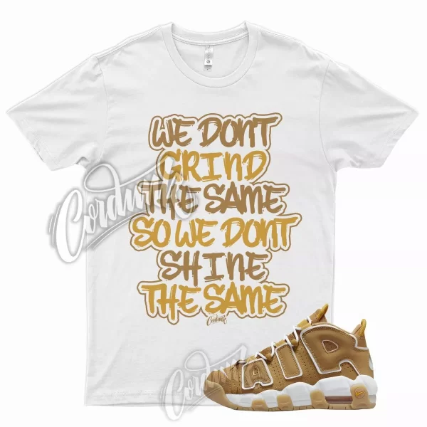 White GRIND T Shirt for N Air More Uptempo Wheat Gold Harvest 6 13 Flux 700 Jezsport.com