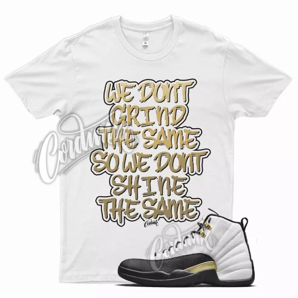 White GRIND T Shirt for Air J1 12 Royalty Taxi Suede Black Gold Metallic Jezsport.com