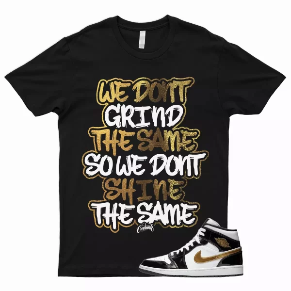 GRIND T Shirt for 1 Mid Patent Black White Metallic Gold NRG Top 3 Dunk High Jezsport.com