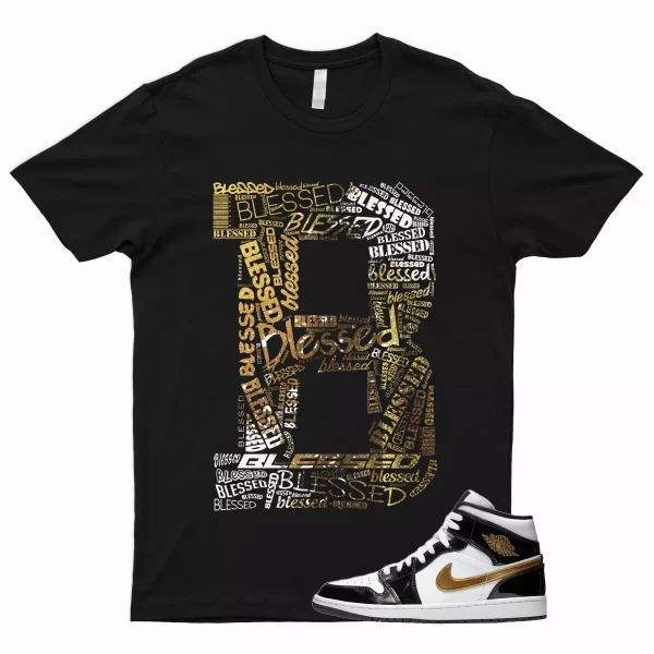 BLESSED T Shirt for 1 Mid Patent Black White Metallic Gold NRG Top 3 Dunk High Jezsport.com