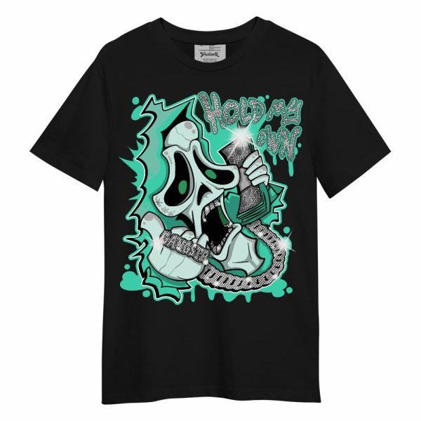 Black Green Glow 3s Shirt - Hold My Own Graphic Unisex Shirt Matching Jordan Shirt Jezsport.com