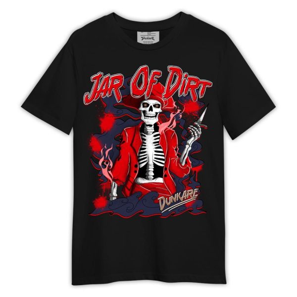 Low OG Howard Bison 1s Shirt, Skeleton Jar Of Dirt Shirt Outfit Matching Jordan Shirt Jezsport.com