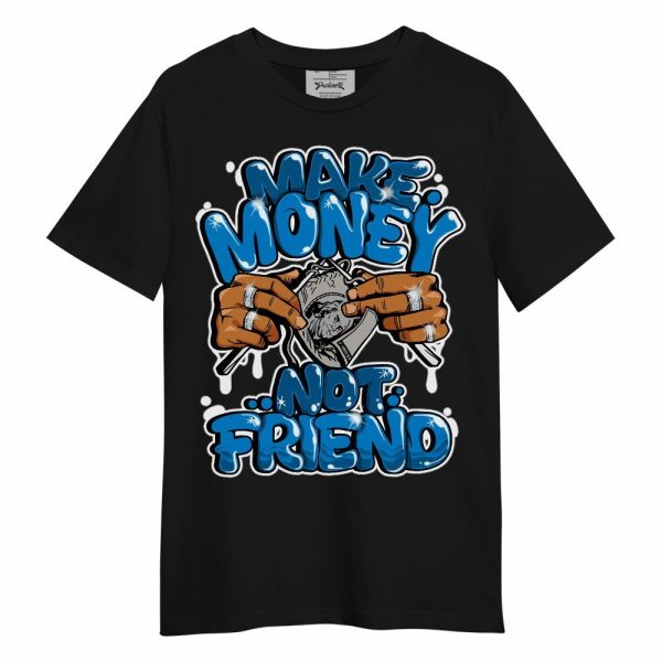 Industrial Blue 4s Shirt - Make Money Not Friend Graphic Unisex Shirt Matching Jordan Shirt Jezsport.com