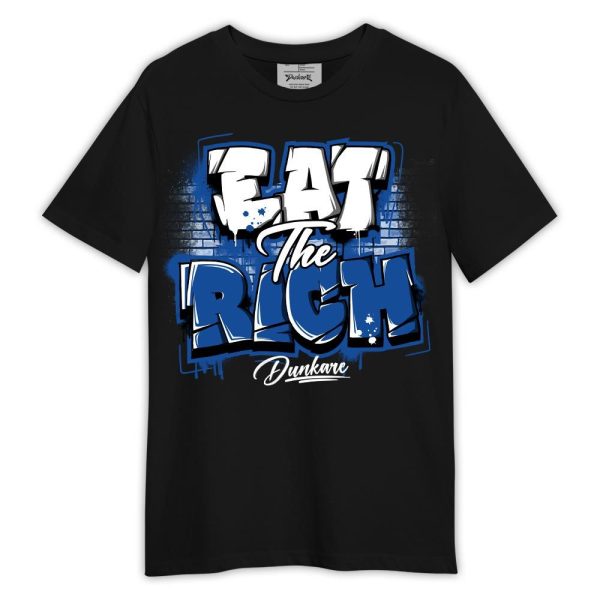 Low Space Royal 11s Shirt, Graphic Eat The Rich Shirt Outfit Matching Jordan Shirt Jezsport.com