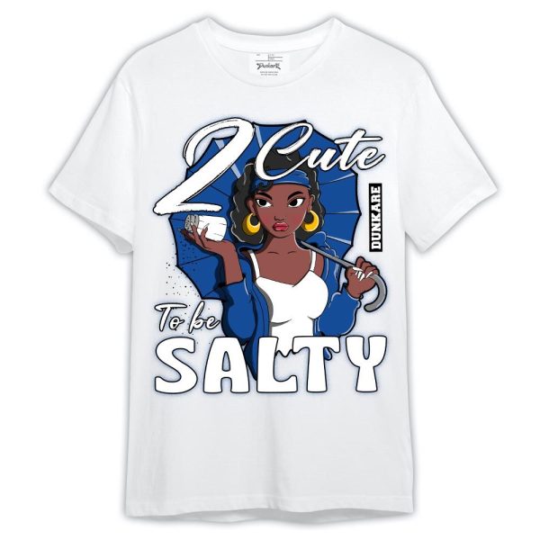 Low Space Royal 11s Shirt, 2 Cute To Be Salty Shirt Outfit Matching Jordan Shirt Jezsport.com