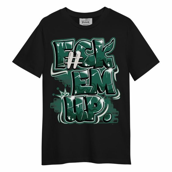 Oxidized Green 4s Shirt - F#ck Em Up Graphic Unisex Shirt Matching Jordan Shirt Jezsport.com