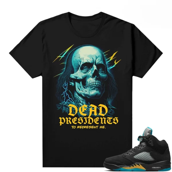 Aqua Jordan 5s Shirts to match Sneaker Match Tees Black "Dead Presidents to Represent Me", Matching Jordan Shirt Jezsport.com