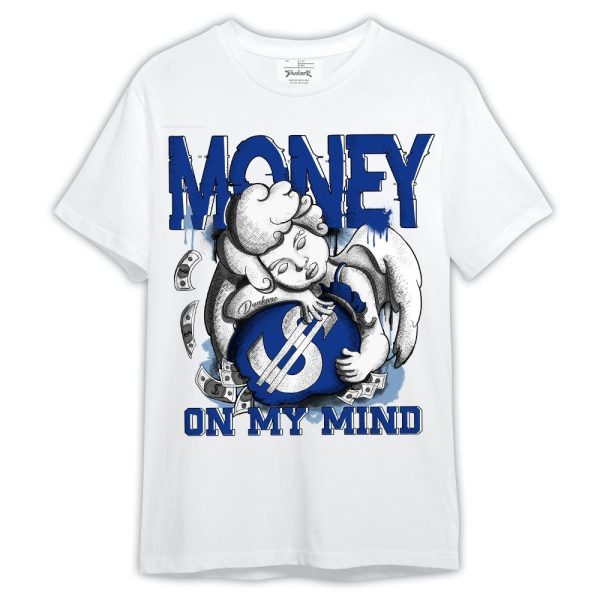 Low Space Royal 11s Shirt, Graphic Money On My Mind Shirt Outfit Matching Jordan Shirt Jezsport.com