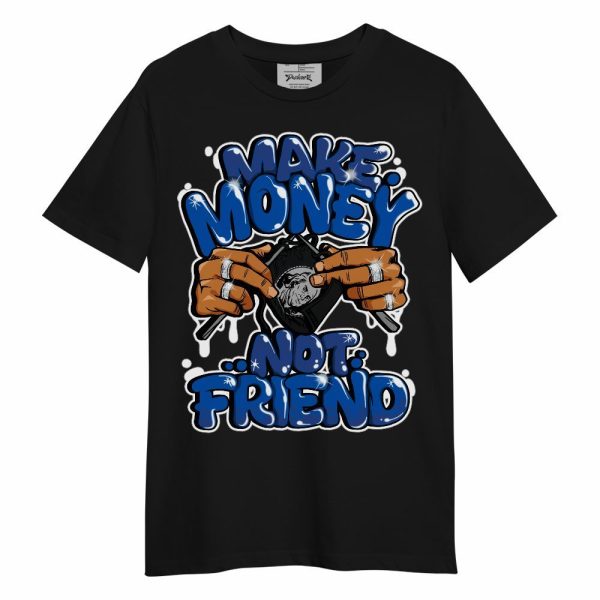 Racer Blue 5s Shirt - Make Money Not Friend Graphic Unisex Shirt Jezsport.com