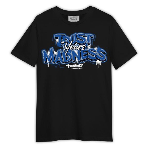 Low Space Royal 11s Shirt, Trust Your Madness Shirt Outfit Matching Jordan Shirt Jezsport.com