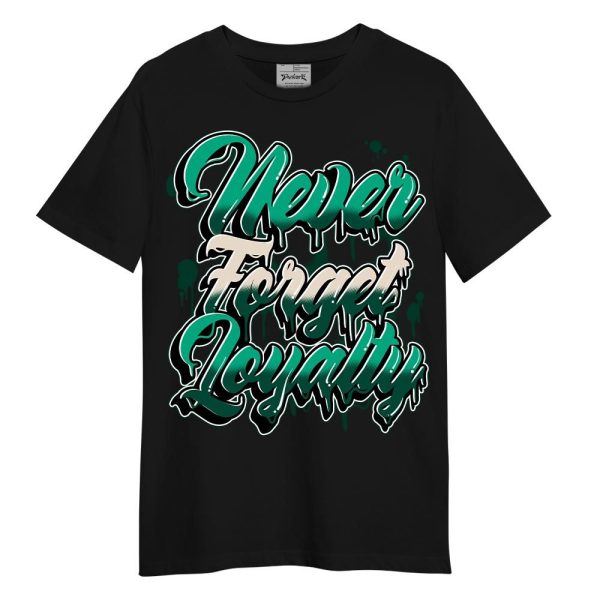 Oxidized Green 4s Shirt - Never Forget Loyalties Graphic Shirt Unisex Matching Jordan Shirt Jezsport.com