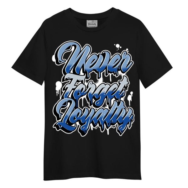 Low Space Royal 11s Shirt - Never Forget Loyalties Graphic Shirt Unisex Matching Jordan Shirt Jezsport.com