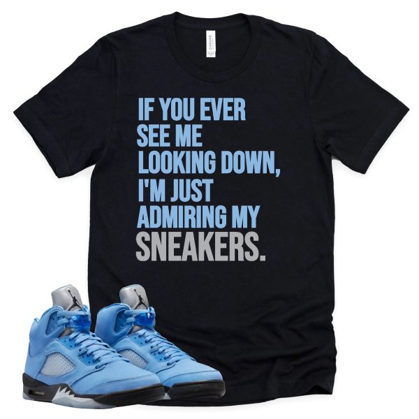 Admiring My Sneakers Shirt Retro Air Jordan 5 University Blue Sneaker Match Tee Jezsport.com