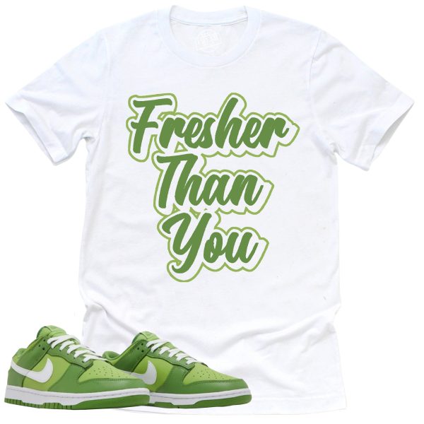 Fresher Than You Shirt, Retro Dunk Low Chlorophyll Sneaker Match Tee Jezsport.com