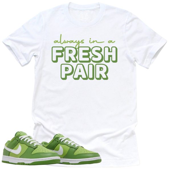 Always In A Fresh Pair Shirt, Retro Dunk Low Chlorophyll Sneaker Match Tee Jezsport.com