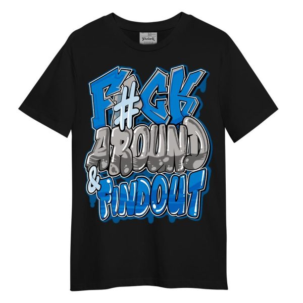 Industrial Blue 4s Shirt - F Around Find Out Graphic Shirt Unisex Matching Jordan Shirt Jezsport.com