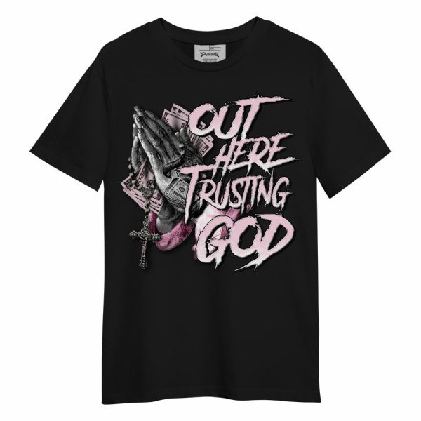 Orchid 4s Shirt, Out Here Trusting God Money Unisex Shirt Jezsport.com