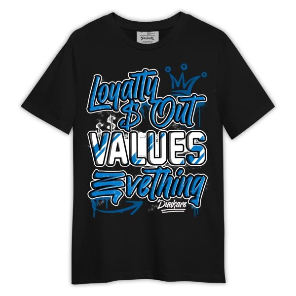 Industrial Blue 4s Shirt, Loyalty Out Values Everything Shirt Outfit 4 Military Blue Matching Jordan Shirt Jezsport.com