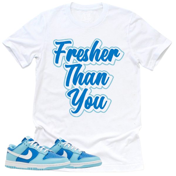 Fresher Than You Shirt, Retro Dunk Low Argon Sneaker Match Tee Jezsport.com