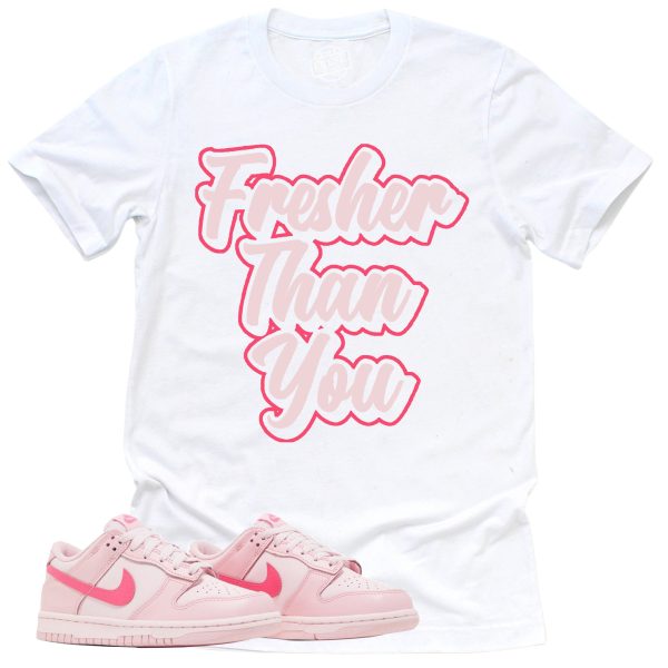 Fresher Than You Shirt, Retro Dunk Triple Pink Sneaker Match Tee Jezsport.com