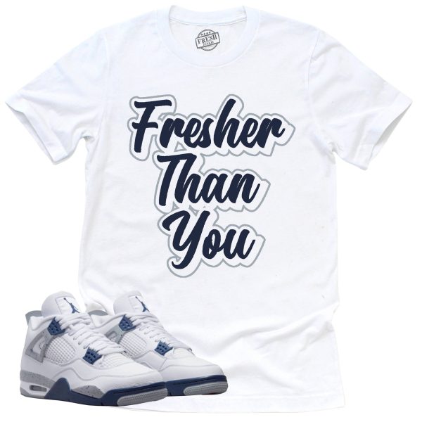 Fresher Than You Shirt Retro Air Jordan 4 Midnight Navy Sneaker Match Tee Jezsport.com