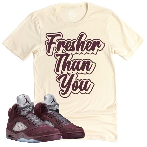 Fresher Than You Shirt, Air Jordan 5 Burgundy Sneaker Match Tee Jezsport.com