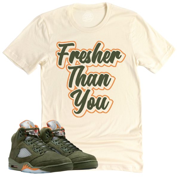 Fresher Than You Shirt, Air Jordan 5 Olive Sneaker Match Tee Jezsport.com