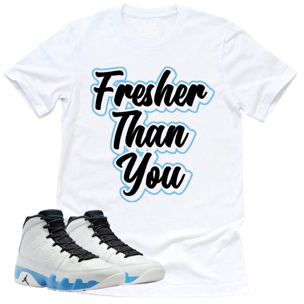 Fresher Than You Shirt, Retro Air Jordan 9 Powder Blue Sneaker Match Tee Jezsport.com