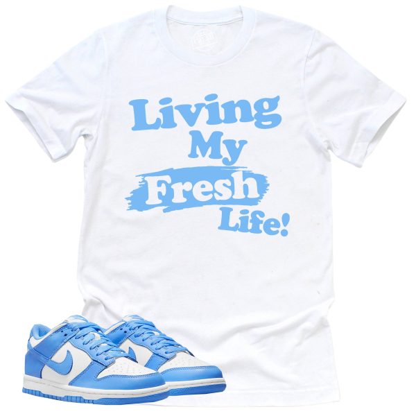 Living My Fresh Life Shirt, Retro Dunk Low University Blue Sneaker Match Tee Jezsport.com