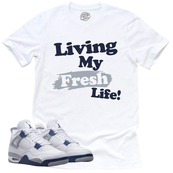 Living My Fresh Life Shirt Retro Air Jordan 4 Midnight Navy Sneaker Match Tee Jezsport.com