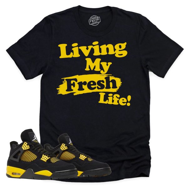 Living My Fresh Life Shirt, Retro Air Jordan 4 Thunder Sneaker Match Tee Jezsport.com