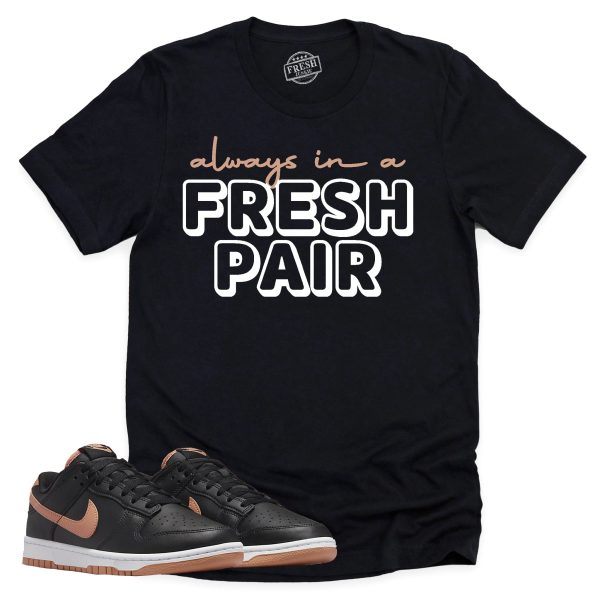 Always In A Fresh Pair Shirt, Retro Dunk Low Amber Brown Sneaker Match Tee Jezsport.com