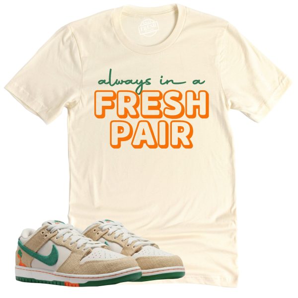 Always In A Fresh Pair Shirt Retro Dunk Low Phantom and Malachite Sneaker Match Tee Jezsport.com