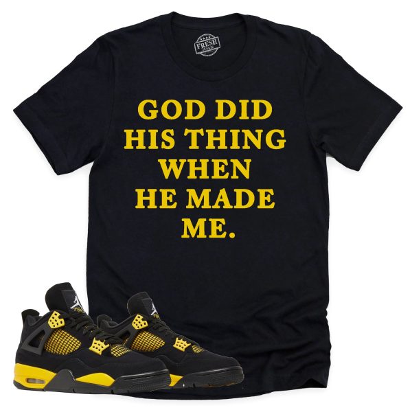 God Did His Thing Shirt, Retro Air Jordan 4 Thunder Sneaker Match Tee Jezsport.com