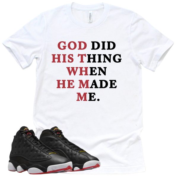 God Did His Thing Shirt Retro Air Jordan 13 Playoffs Sneaker Match Tee Jezsport.com