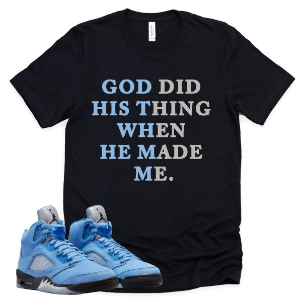 God Did His Thing Shirt Retro Air Jordan 5 University Blue Sneaker Match Tee Jezsport.com