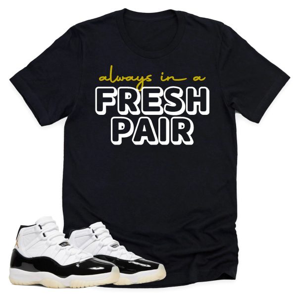 Always In A Fresh Pair Shirt, Retro Air Jordan 11 Gratitude Sneaker Match Tee Jezsport.com