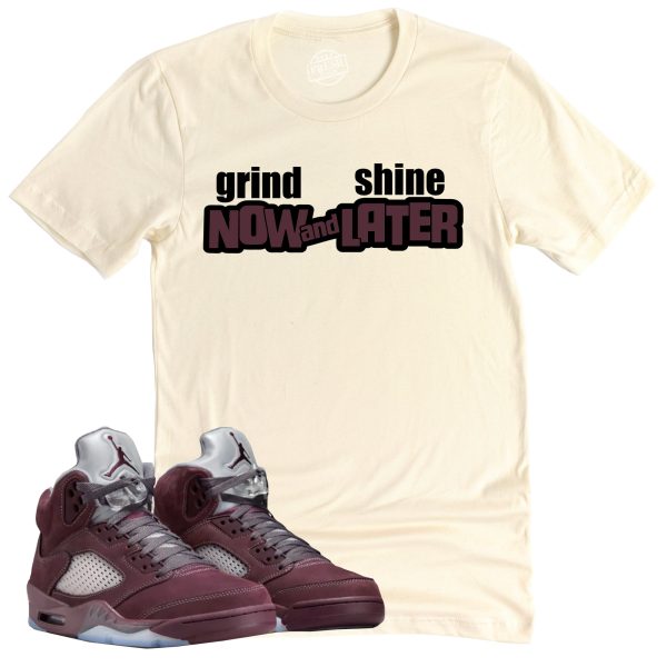 Grind Now Shine Later Shirt, Air Jordan 5 Burgundy Sneaker Match Tee Jezsport.com