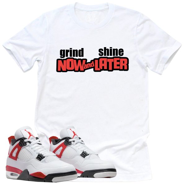 Grind Now Shine Later Shirt, Retro Air Jordan 4 Red Cement Sneaker Match Tee Jezsport.com