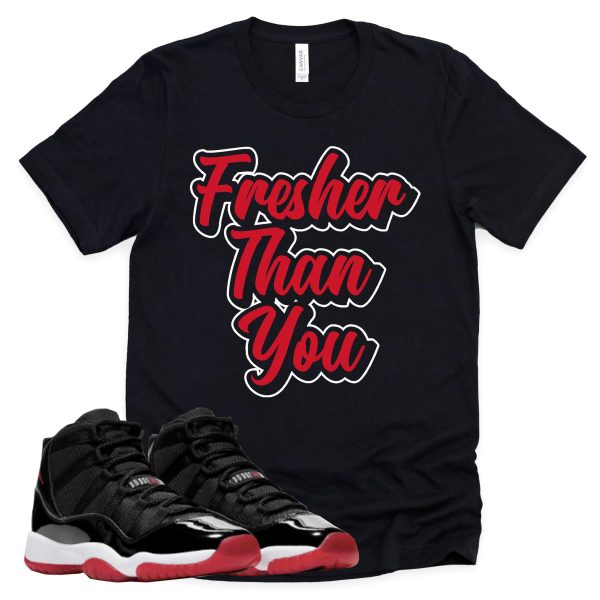 Fresher Than You Retro Air Jordan 11 BRED Sneaker Match Tee Jezsport.com